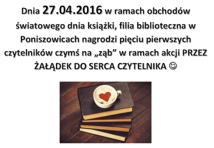 Informacja o obchodach światowego dnia książki 27.04.2016 w filii w Poniszowicach